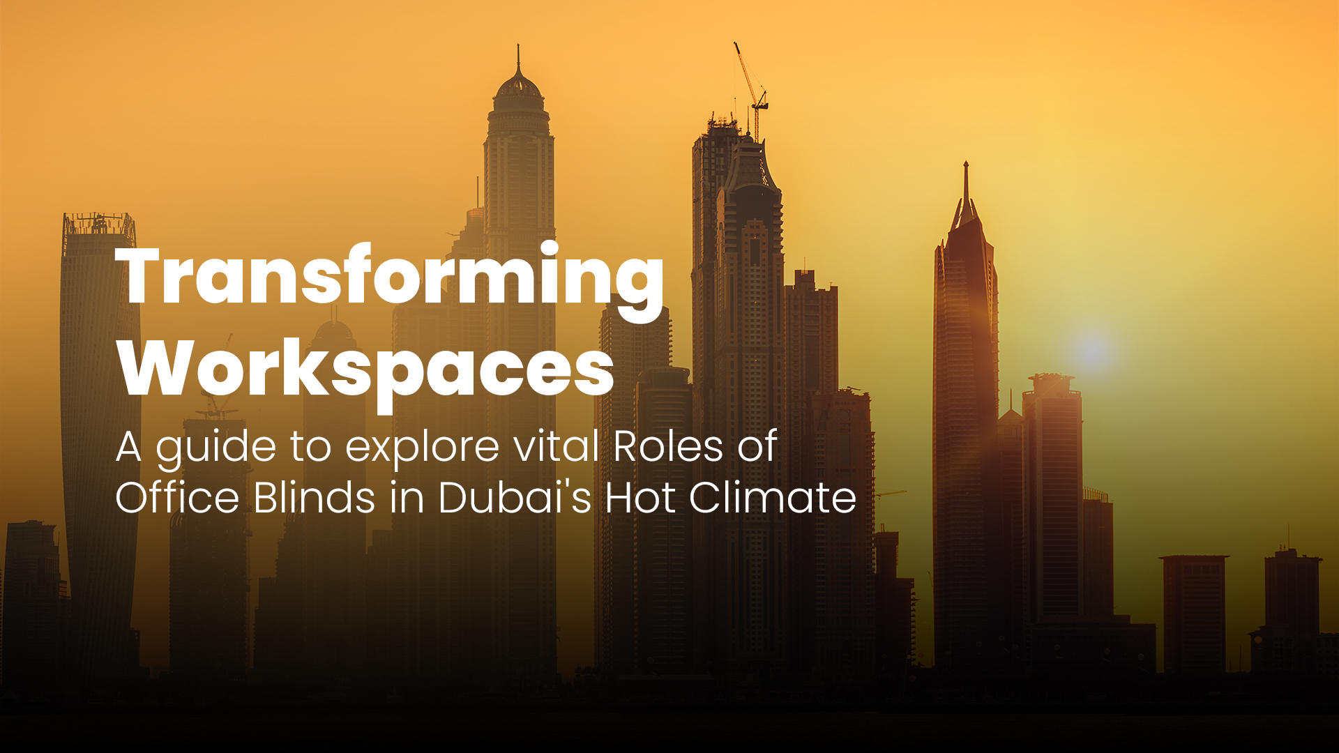 Transforming Workspaces: A guide to explore vital Roles of Office Blinds in Dubai’s Hot Climate