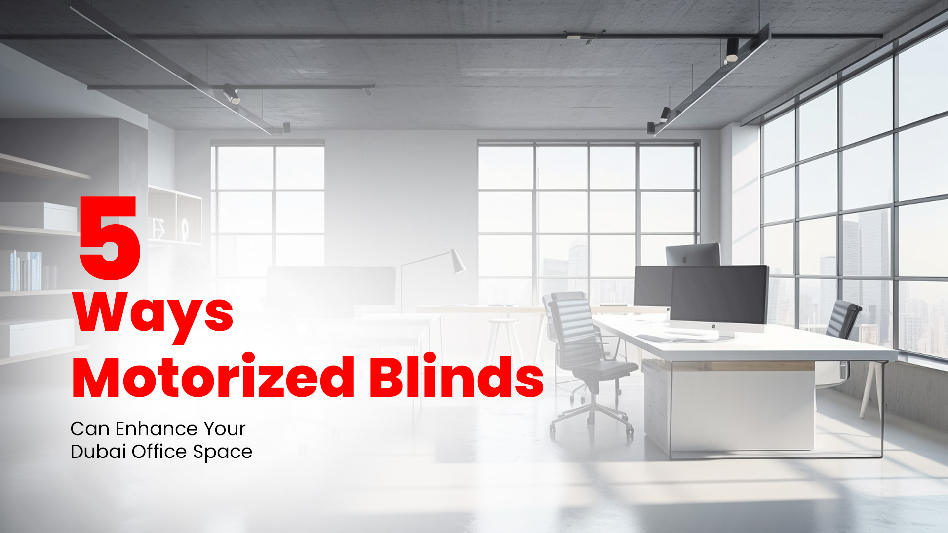 5 Ways Motorized Blinds Can Enhance Your Dubai Office Space